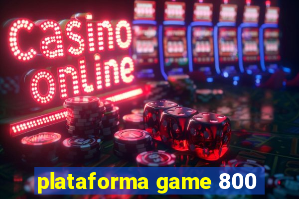 plataforma game 800